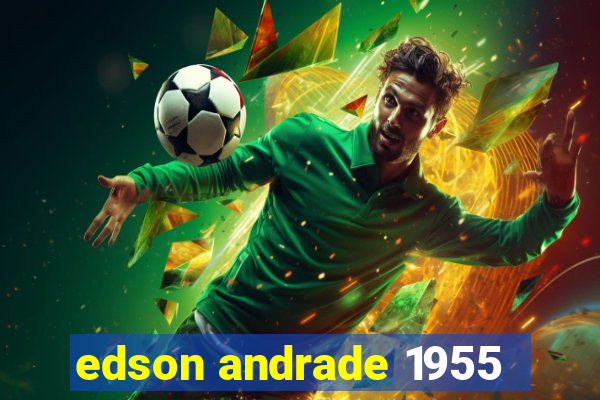 edson andrade 1955